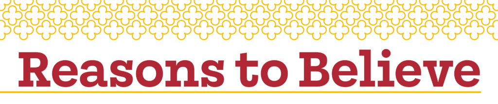 Graphic with text that reads "Reasons to Believe" with a decorative pattern.