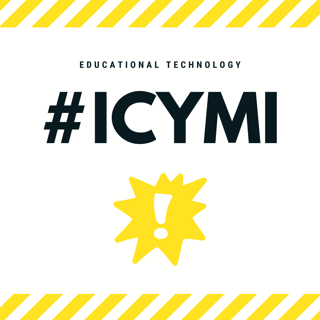 Educational Technology #ICYMI