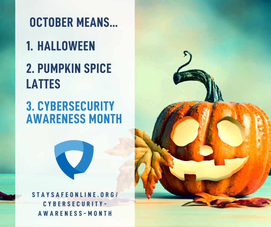 Carved pumpkin with words October means... 1. Halloween 2. Pumpkin Spice Lattes 3. Cybersecurity Awareness Month