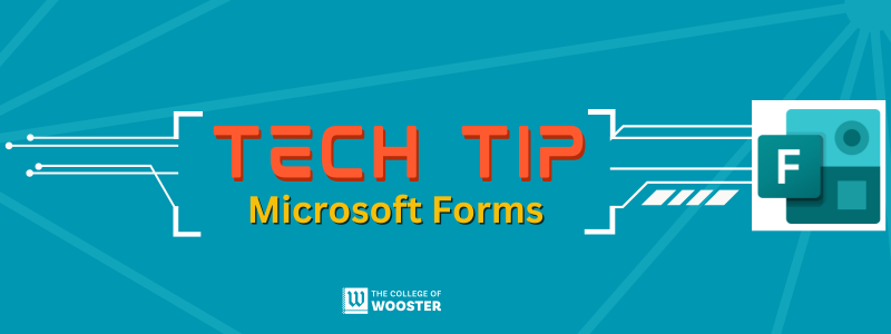 Teal Rectangle that reads Tech Tip Microsoft Forms